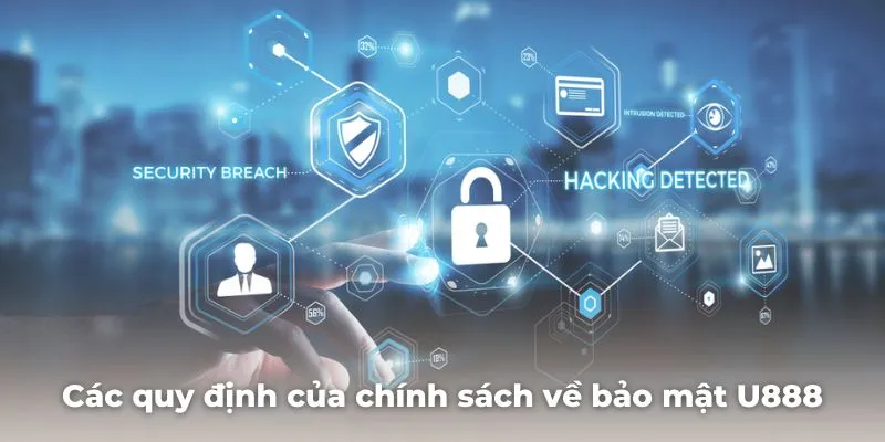 Giới thiệu các quy định cụ thể của chính sách về bảo mật U888